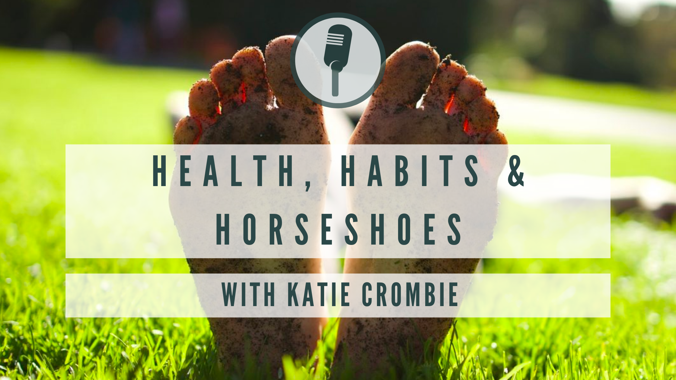 Health, Habits & Horseshoes With Katie Crombie